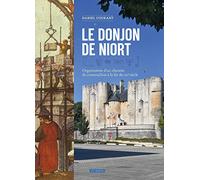 Le Donjon de Niort - Organisation d'un Chantier de Construction au Xiieme Siecle