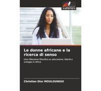 Le donne africane e la ricerca di senso: Una riflessione filosofica su educazione, libertà e sviluppo in Africa