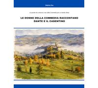 Le Donne della Commedia raccontano Dante e il Casentino: Le parole che uniscono: voci dalla Commedia per un mondo diviso