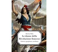 Le donne della Rivoluzione francese: libertà, uguaglianza, sorellanza