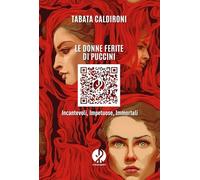 Le donne ferite di Puccini. Incantevoli, impetuose, immortali
