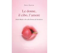 Le donne, il cibo, l'amore: dalla Madre-cibo alla Donna del desiderio
