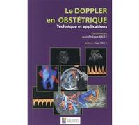 Le doppler en obstetrique. technique et applications Jean-Philippe Bault (Direction), BAULT J PH (Auteur)