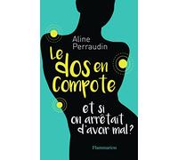 Aline Perraudin – Le dos en compote : Et si on arrêtait d'avoir mal ?