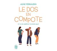 Le dos en compote Et si on arrêtait d'avoir mal ? - Aline Perraudin - J'ai Lu - Poche - Guide