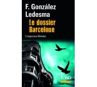 Le dossier Barcelone: Une enquête de l'inspecteur Méndez