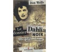 Le Dossier Dahlia Noir Don Wolfe (Auteur), Nathalie Cunnington (Traduction)