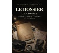 Le Dossier des Dunes: Un livre-jeu d'enquête dont vous êtes le détective - 27 pièces, 6 suspects, 1 coupable