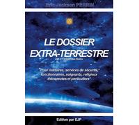 Le dossier extra-terrestre - Ami 4 Enfant des Etoiles: VERSION SEPTEMBRE 2025