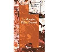 Le dossier Félix Decori J Fusina (Auteur)