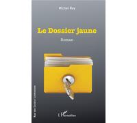 Le dossier jaune - Michel Rey - L'harmattan - broché - Roman