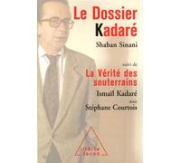 Le Dossier Kadaré Ismaïl Kadaré (Auteur), Stéphane Courtois (Auteur), Shaban Sinani (Auteur)