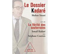Le Dossier Kadaré: Suivi de La Vérité des souterrains