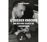 Le dossier Knochen, une histoire secrète de l'occupation - Frédéric Charpier - Max Milo - broché - Essai