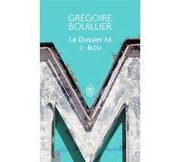 Le Dossier M Bleu (l'amour) - Grégoire Bouillier - J'ai Lu - Poche - Roman