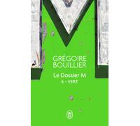 Le Dossier M Vert (le temps) - Grégoire Bouillier - J'ai Lu - Poche - Roman