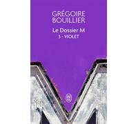 Le Dossier M Violet (le réel) - Grégoire Bouillier - J'ai Lu - Poche - Roman