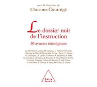 Le Dossier noir de l'instruction: 30 avocats témoignent...