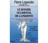 Le Dossier occidental de la parenté Pierre Legendre (Auteur)