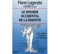 Le Dossier occidental de la parenté Textes juridiques indésirables sur la généalogie - Pierre Legendre - Fayard - broché - Livre