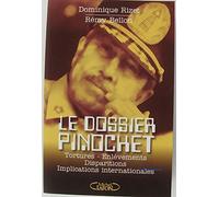 Le dossier Pinochet.: Tortures, enlèvements, disparitions, implications internationales