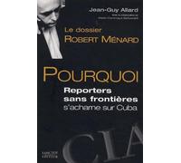 Le dossier Robert Ménard: Pourquoi Reporters sans frontières s'acharne sur Cuba