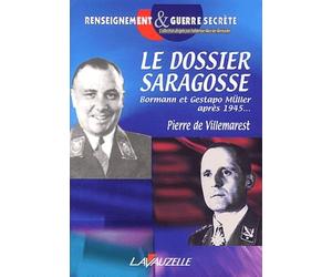Le dossier Saragosse. Martin Bormann et Gestapo-Müller après 1945