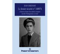 Le dossier sécurité n° 148074 L'histoire de l'achat d'un médecin roumain interdit d'immigration en Israël - Jean Eskenasy - Hermann - broché - Essai