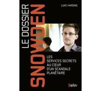 Le dossier Snowden Les services secrets au coeur d'un scandale planétaire - Luke Harding - Belin - broché - Livre