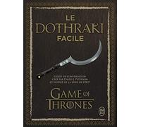 Le dothraki facile: Guide de conversation créé par David J. Peterson et inspiré de la série de HBO® : Games of Thrones