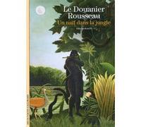 Gilles Plazy – Le Douanier Rousseau : Un naïf dans la jungle – Gallimard