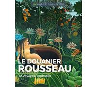 Le douanier rousseau Le voyageur immobile - Murielle Neveux - Geo Art Prisma Media - broché - Monographie