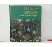 Le Douanier Rousseau, les chemins de l'imaginaire
