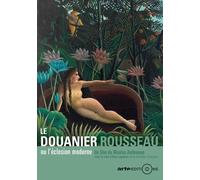 Le Douanier Rousseau Ou L'éclosion Moderne