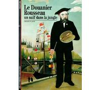 Le Douanier Rousseau: Un naïf dans la jungle