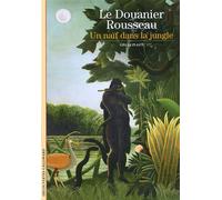Le Douanier Rousseau - Un naïf dans la jungle - Gilles Plazy - Gallimard - Beau livre