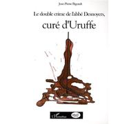 Le double crime de l'abbé Desnoyers, curé d'Uruffe - Jean-Pierre Bigeault - L'harmattan - broché - Essai