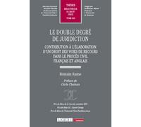 Le double degré de juridiction Contribution à l'élaboration d'un droit des voies de recours dans le procès civil français et anglais - Romain Raine - Lgdj - broché - Etude