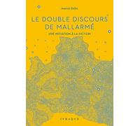 Le Double Discours De Mallarmé - Une Initiation À La Fiction