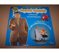 Le Double Disque D'or De Francis Blanche - Canulars Téléphoniques / Le Complexe De La Truite / Idylle En Forêt / Ca Tourne Pas Rond / Le Mot De Billet / Le Sâr Rabindranath Duval (Version Intégrale)...