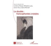 Le double : francophonies croisées - Cristina Petras - L'harmattan - broché - Essai