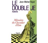 Le double Je - mémoires du chevalier d'Eon - Jean-Michel Royer - Grasset - Livre