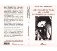 Le Double Jeu du Temps à la Lumière de l'expérience Humaine - Wolfgang Kaempfer - L'harmattan - broché - Livre