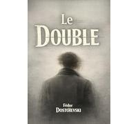 Le Double: Un roman sur le dédoublement de la conscience