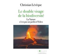 Le double visage de la biodiversité La Nature n'est pas un jardin d'Eden - Christian Lévêque - L'artilleur - broché - Essai