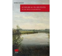 Le Doubs Au Fil Des Textes - Du Xixe Siècle À Aujourd'hui