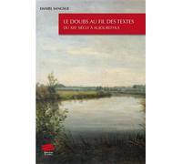Le Doubs au fil des textes Du XIXe siècle à aujourd'hui - Daniel Sangsue - Alphil - broché - Etude
