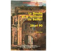 Le Doubs Et Le Territoire De Belfort - 25 Et 90