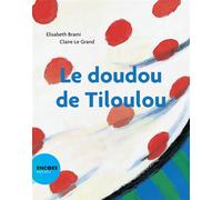 Elisabeth Brami – Le doudou de Tiloulou – Album jeunesse dès 3 ans – Broché