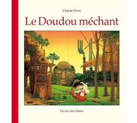 Le Doudou méchant - Claude Ponti - Ecole Des Loisirs - cartonné - Album jeunesse dès 3 ans